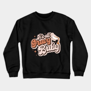 It's all gravy baby vintage retro design, Thanksgiving 2023 Crewneck Sweatshirt